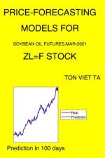Price-Forecasting Models for Soybean Oil Futures, Mar-2021 ZL=F Stock af Ton Viet Ta
