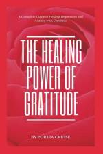 The Healing Power of Gratitude af Portia Cruise