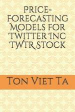 Price-Forecasting Models for Twitter Inc TWTR Stock af Ton Viet Ta