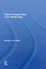 Cuba's Foreign Policy in the Middle East af Damian J Fernandez