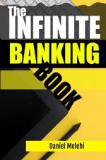 The Infinite Banking Book af Daniel Melehi