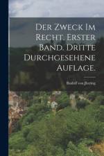 Der Zweck im Recht. Erster Band. Dritte durchgesehene Auflage. af Rudolf von Jhering