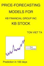 Price-Forecasting Models for KB Financial Group Inc KB Stock af Ton Viet Ta