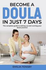 Become a Doula in just 7 days af Emilia Fensby