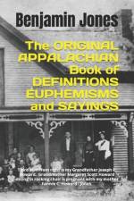 Appalachian Book of Definitions, Euphemisms and Sayings af Benjamin Jones