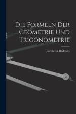 Die Formeln der Geometrie und Trigonometrie af Joseph von Radowitz