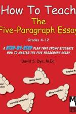 How To Teach the Five Paragraph Essay af David S Dye M Ed