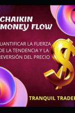 Chaikin Money Flow - Cuantificar La Fuerza de la Tendencia Y La Reversión del Precio af Tranquil Trader