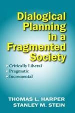 Dialogical Planning in a Fragmented Society af Thomas L Harper