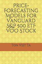 Price-Forecasting Models for Vanguard S&P 500 ETF VOO Stock af Ton Viet Ta