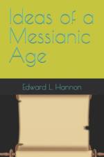 Ideas of a Messianic Age af Edward L Hannon