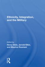 Ethnicity, Integration and the Military af Henry Dietz
