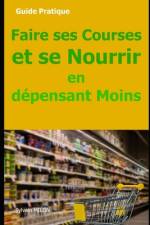Faire ses Courses et se Nourrir en Dépensant Moins af Sylvain Milon