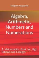 Algebra, Arithmetic, Numbers and Numerations af Kingsley Augustine
