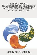 The Fourfold Composition of Elements and pseudo-Elements in Axial Perspective af John O'Loughlin