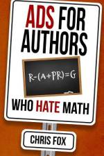 Ads for Authors Who Hate Math af Chris Fox