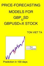 Price-Forecasting Models for GBP_USD GBPUSD=X Stock af Ton Viet Ta