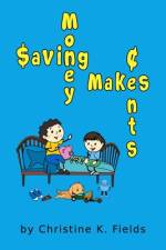 Saving Money Makes Cents af Christine K Fields