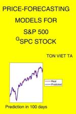 Price-Forecasting Models for S&P 500 ^GSPC Stock af Ton Viet Ta