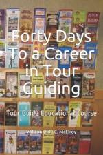 Forty Days To a Career in Tour Guiding af William (Bill) C McElroy
