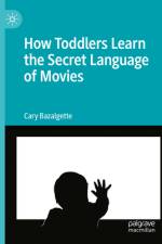 How Toddlers Learn the Secret Language of Movies af Cary Bazalgette