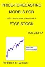 Price-Forecasting Models for First Trust Capital Strength ETF FTCS Stock af Ton Viet Ta