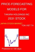 Price-Forecasting Models for Takara Holdings Inc 2531 Stock af Ton Viet Ta