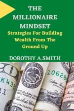 The Millionaire Mindset af Dorothy A Smith