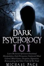 Dark Psychology 101 af Michael Pace