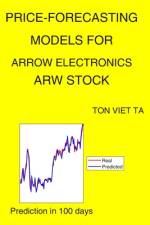 Price-Forecasting Models for Arrow Electronics ARW Stock af Ton Viet Ta