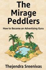 The Mirage Peddlers af Thejendra Sreenivas