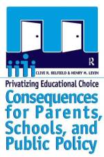 Privatizing Educational Choice af Clive R Belfield