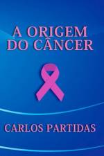 A Origem Do Câncer af Carlos L Partidas