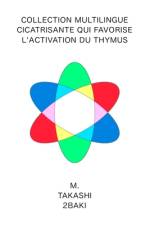 Version Française Collection multilingue Cicatrisante qui favorise l'activation du thymus af Takashi 2baki