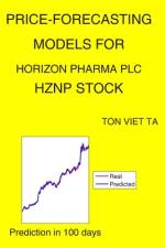 Price-Forecasting Models for Horizon Pharma plc HZNP Stock af Ton Viet Ta