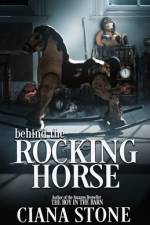 Behind the Rocking Horse af Ciana Stone