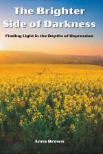 The Brighter Side of Darkness af Anna Brown