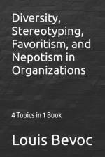 Diversity, Stereotyping, Favoritism, and Nepotism in Organizations af Louis Bevoc