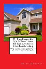 Tax Lien Houses for Sale In Texas House Tax Lien Certificates & Tax Lien Investing af Brian Mahoney