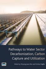 Pathways to Water Sector Decarbonization, Carbon Capture and Utilization af Zhiyong Jason Ren