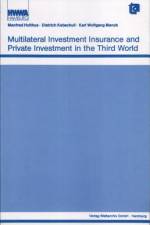 Multilateral Investment Insurance and Private Investment in the Third World af Manfred Holthus