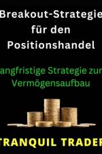 Breakout-Strategie für den Positionshandel af Tranquil Trader
