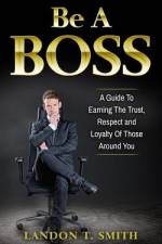 Be A Boss af Landon T Smith