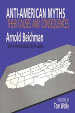 Anti-American Myths af Arnold Beichman