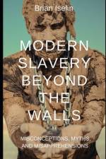 Modern Slavery Beyond the Walls af Brian Iselin