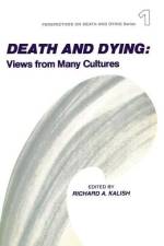 Death and Dying, Views from Many Cultures af Richard Kalish