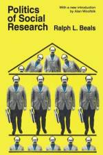 Politics of Social Research af Ralph L Beals