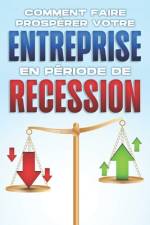 Comment faire prospérer votre entreprise en période de récession af D K Hawkins