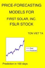 Price-Forecasting Models for First Solar, Inc. FSLR Stock af Ton Viet Ta