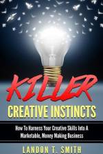 Killer Creative Instincts af Landon T Smith